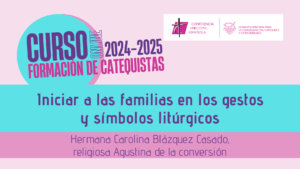 Lee más sobre el artículo Sesión 7 – Iniciar a las familias en los gestos y símbolos litúrgicos