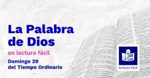 Lee más sobre el artículo Lectura fácil – Día 19 DE OCTUBRE: Domingo 29  Tiempo Ordinario Ciclo C