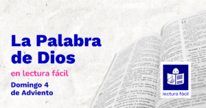 Lee más sobre el artículo Lectura Fácil – DÍA 21 DE DICIEMBRE: Domingo 4 de Adviento Ciclo A
