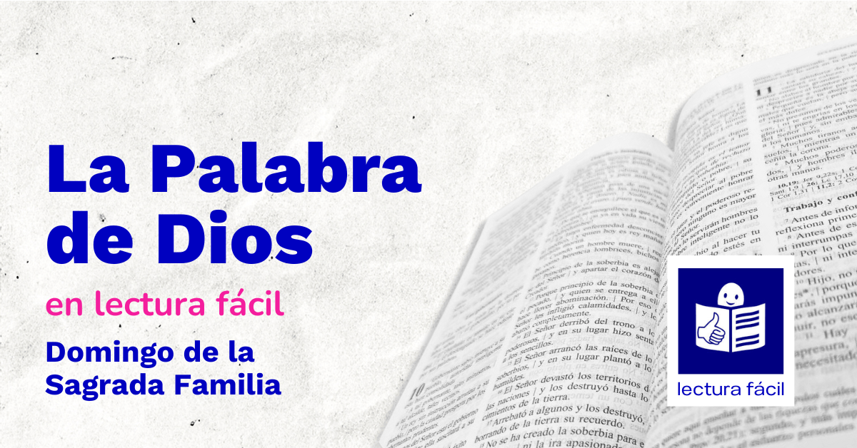 En este momento estás viendo Lectura Fácil – DÍA 28 DE DICIEMBRE: Domingo de la Sagrada Familia Ciclo A