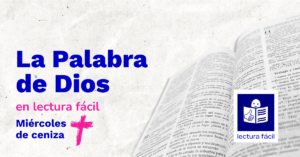 Lee más sobre el artículo Lectura Fácil – DÍA 18 DE FEBRERO: Miércoles de Ceniza
