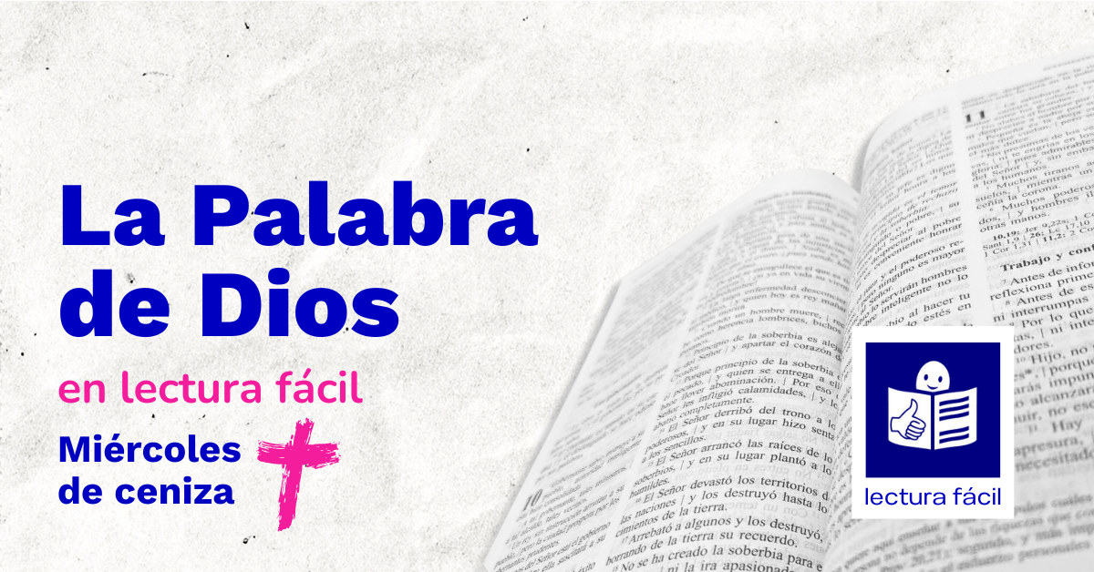 En este momento estás viendo Lectura Fácil – DÍA 18 DE FEBRERO: Miércoles de Ceniza