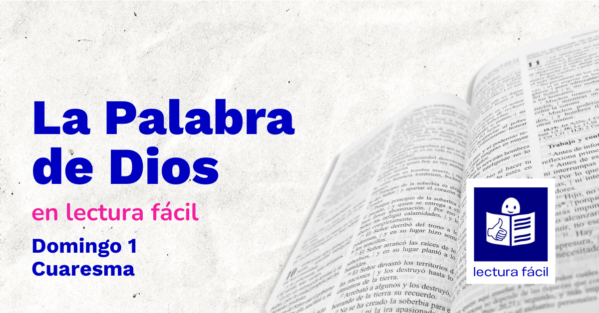 En este momento estás viendo Lectura Fácil – DÍA 22 de febrero: Domingo 1 de Cuaresma Ciclo A