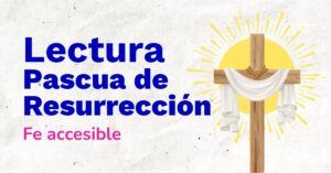 Lee más sobre el artículo LECTURA PASCUA DE RESURRECIÓN