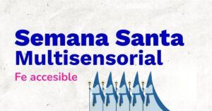 Lee más sobre el artículo SEMANA SANTA MULTISENSORIAL
