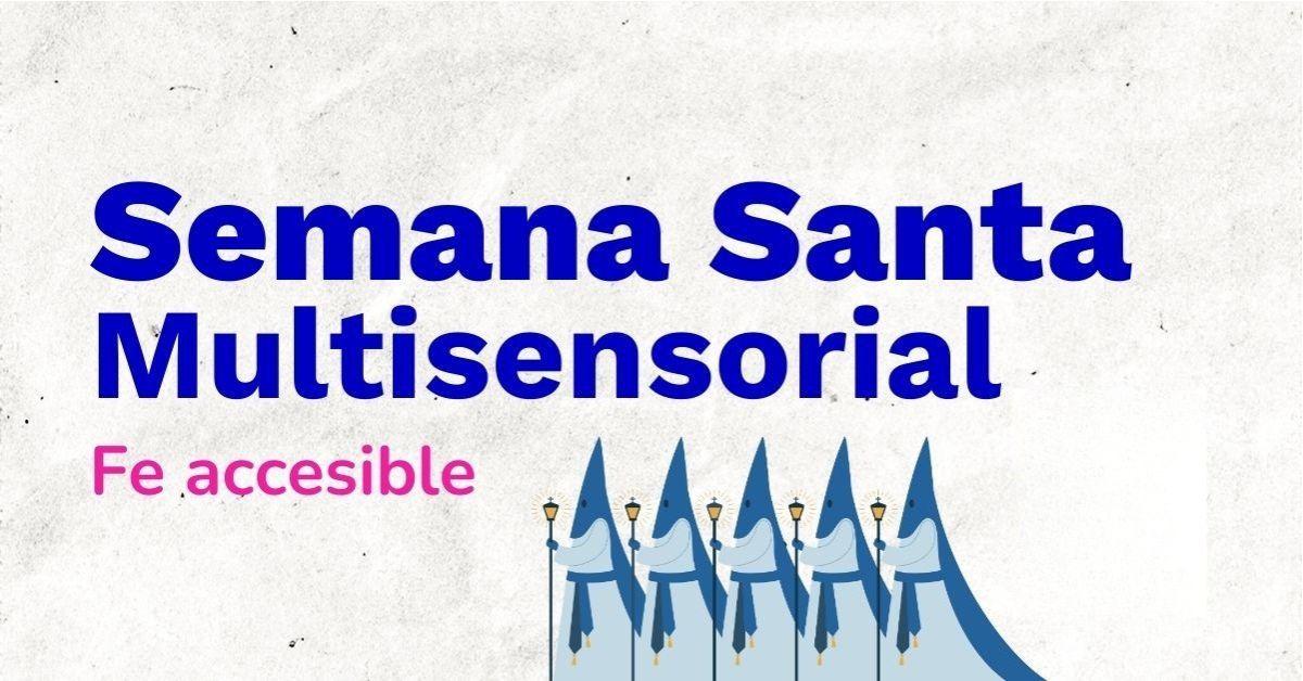 En este momento estás viendo SEMANA SANTA MULTISENSORIAL