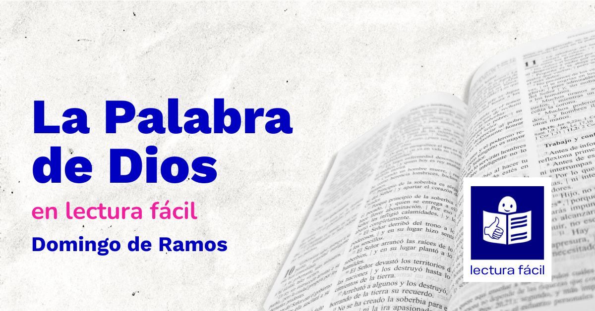 En este momento estás viendo Lectura Fácil – DÍA 29 de marzo: Domingo de Ramos