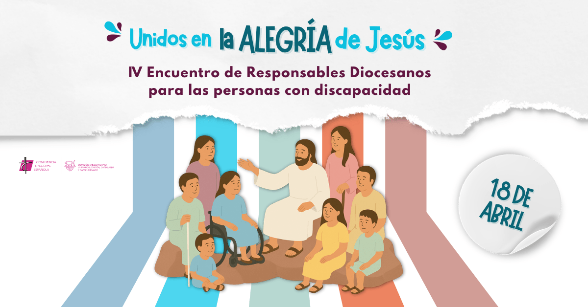 En este momento estás viendo IV Encuentro de Responsables Diocesanos para las personas con discapacidad