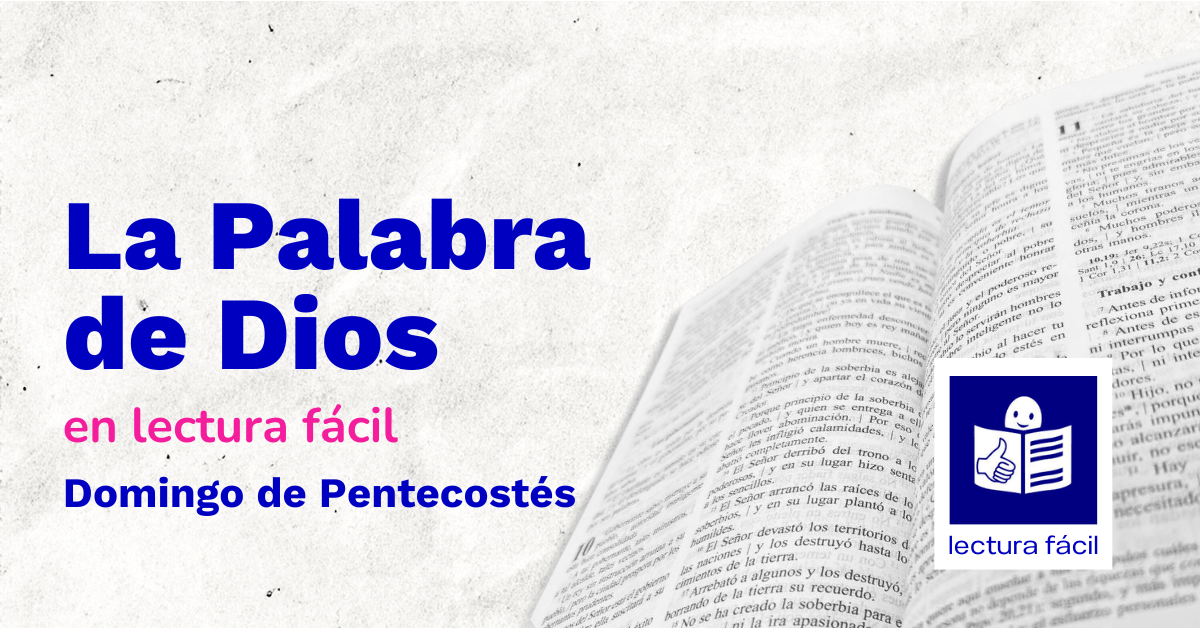 En este momento estás viendo Lectura Fácil – DÍA 24 de mayo: Domingo de Pentecostés