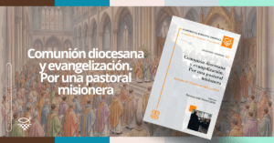 Lee más sobre el artículo Comunión diocesana y evangelización