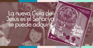 Lee más sobre el artículo La nueva Guía de Jesús es el Señor ya se puede adquirir